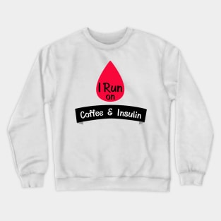 Insulin Funny Sarcastic Diabetes Gift Crewneck Sweatshirt